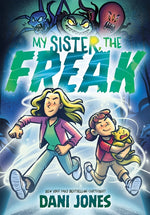 Book cover for My Sister, the Freak: A Graphic Novel