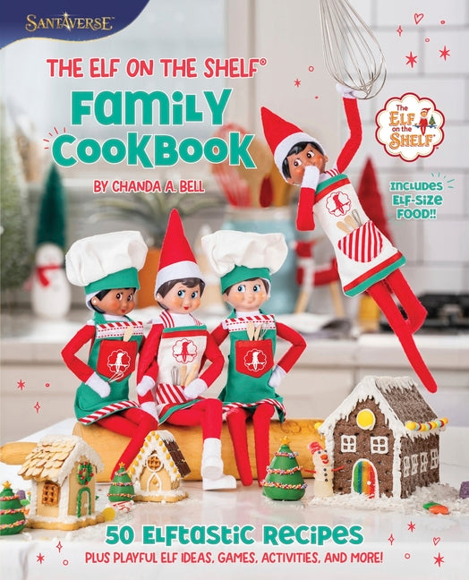 Book cover for Elf on the Shelf Family Cookbook: 50 Elftastic Recipes Plus Playful Elf Ideas, Games, Activities, and More!