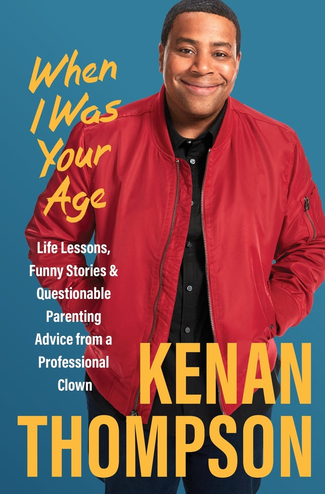 Book cover for When I Was Your Age: Life Lessons, Funny Stories & Questionable Parenting Advice from a Professional Clown