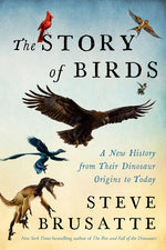 Book cover for Story of Birds: A New History from Their Dinosaur Origins to the Present