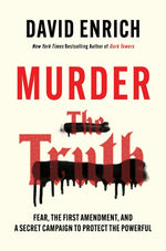 Book cover for Murder the Truth: Fear, the First Amendment, and a Secret Campaign to Protect the Powerful