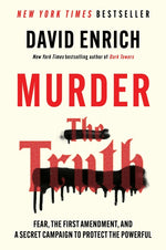 Book cover for Murder the Truth: Fear, the First Amendment, and a Secret Campaign to Protect the Powerful
