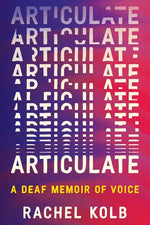 Book cover for Articulate: A Deaf Memoir of Voice