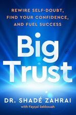 Book cover for Big Trust: Rewire Self-Doubt, Find Your Confidence, and Fuel Success