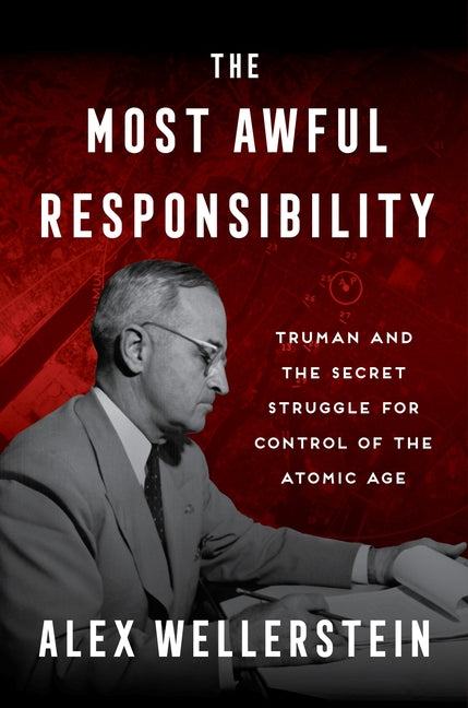 Book cover for Most Awful Responsibility: Truman and the Secret Struggle for Control of the Atomic Age