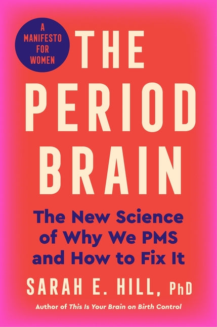Book cover for Period Brain: The New Science of Why We PMS and How to Fix It: A Manifesto for Women