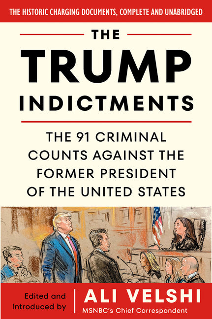 Book cover for Trump Indictments: The 91 Criminal Counts Against the Former President of the United States