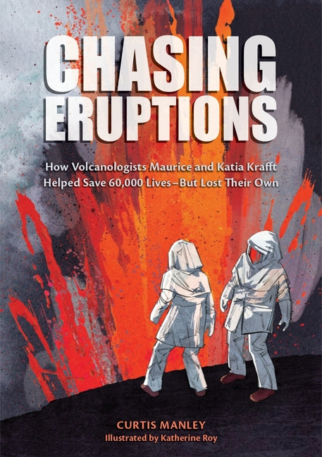 Book cover for Chasing Eruptions: How Volcanologists Maurice and Katia Krafft Helped Save 60,000 Lives-But Lost Their Own