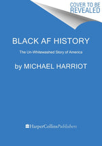 Book cover for Black AF History: The Un-Whitewashed Story of America
