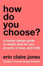 Book cover for How Do You Choose?: A Human Design Guide to What's Best for You at Work, in Love, and in Life