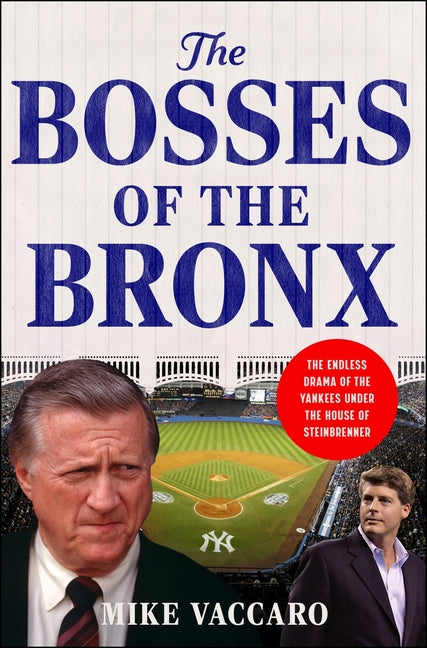 Book cover for Bosses of the Bronx: The Endless Drama of the Yankees Under the House of Steinbrenner