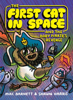Book cover for First Cat in Space and the Baby Pirate's Revenge: A Graphic Novel