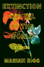 Book cover for Extinction Capital of the World: Stories