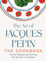 Book cover for Art of Jacques Pépin: Favorite Recipes and Paintings from My Life in the Kitchen