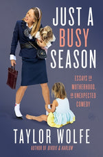 Book cover for Just a Busy Season: Essays on Motherhood, an Unexpected Comedy