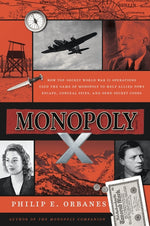 Book cover for Monopoly X: How Top-Secret World War II Operations Used the Game of Monopoly to Help Allied POWs Escape, Conceal Spies, and Send Secret Codes