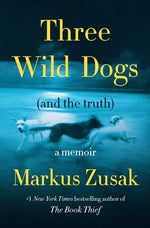Book cover for Three Wild Dogs (and the Truth): A Memoir