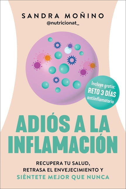 Book cover for Goodbye to Inflammation / Adiós a la Inflamación (Spa Ed.): Recupera Tu Salud, Retrasa El Envejecimiento Y Siéntete Mejor Que Nunca