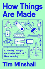 Book cover for How Things Are Made: A Journey Through the Hidden World of Manufacturing