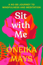 Book cover for Sit with Me: A No-Bs Journey to Mindfulness and Meditation