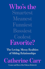 Book cover for Who's the Favorite?: The Loving, Messy Realities of Sibling Relationships