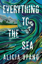 Book cover for Everything to the Sea