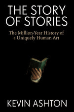 Book cover for Story of Stories: The Million-Year History of a Uniquely Human Art