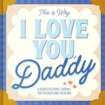 Book cover for This Is Why I Love You, Daddy: Make Father's Day Special with This Guided Journal for Kids (Father's Day Gifts for Husband, Activity to Do with Dad)