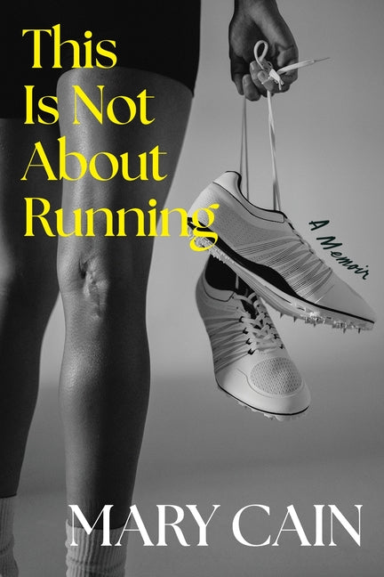 Book cover for This Is Not about Running: A Memoir