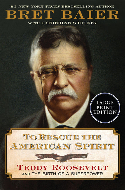 Book cover for To Rescue the American Spirit: Teddy Roosevelt and the Birth of a Superpower