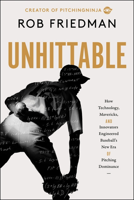 Book cover for Unhittable: How Technology, Mavericks, and Innovators Engineered Baseball's New Era of Pitching Dominance