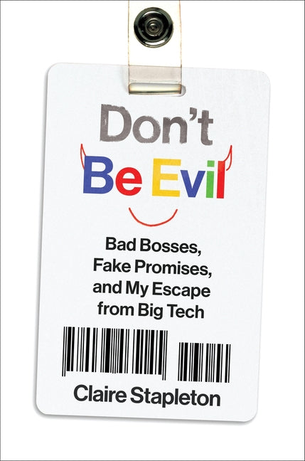 Book cover for Don't Be Evil: Bad Bosses, Fake Promises, and My Escape from Big Tech