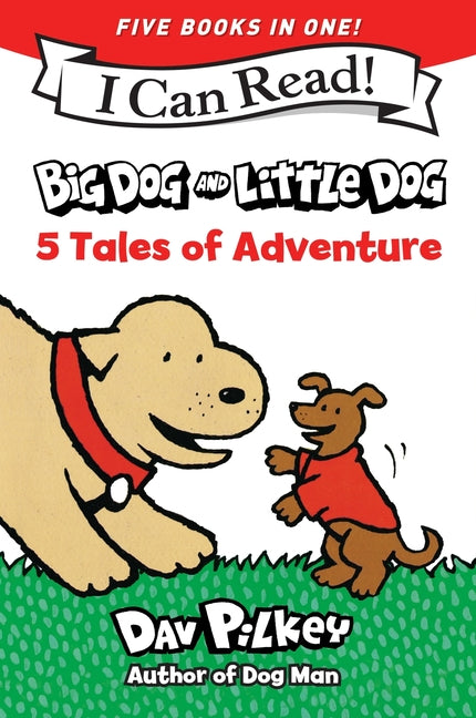 Book cover for Big Dog and Little Dog: 5 Tales of Adventure: 5 My First I Can Reads in One! Big Dog and Little Dog, Big Dog and Little Dog Getting Trouble, Big Dog a