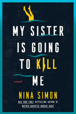Book cover for My Sister Is Going to Kill Me
