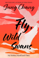 Book cover for Fly, Wild Swans: My Mother, Myself and China