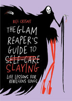 Book cover for Glam Reaper's Guide to Slaying: Life Lessons for Rebellious Souls