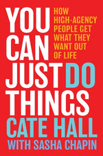 Book cover for You Can Just Do Things: How High-Agency People Get What They Want Out of Life