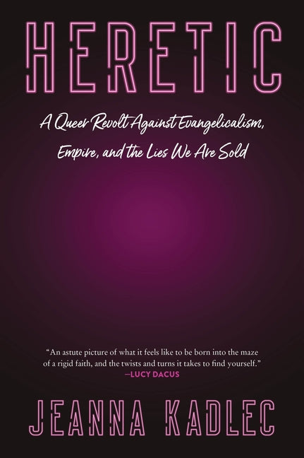 Book cover for Heretic: A Queer Revolt Against Evangelicalism, Empire, and the Lies We Are Sold