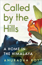 Book cover for Called by the Hills: A Home in the Himalaya