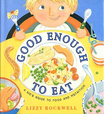 Book cover for Good Enough to Eat: A Kid's Guide to Food and Nutrition