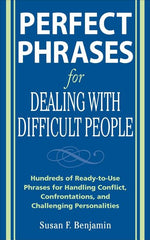 Book cover for Perfect Phrases for Dealing with Difficult People: Hundreds of Ready-To-Use Phrases for Handling Conflict, Confrontations and Challenging Personalitie