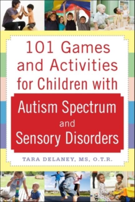 Book cover for 101 Games and Activities for Children with Autism, Asperger's and Sensory Processing Disorders