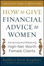 Book cover for How to Give Financial Advice to Women: Attracting and Retaining High-Net Worth Female Clients