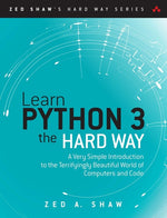 Book cover for Learn Python 3 the Hard Way: A Very Simple Introduction to the Terrifyingly Beautiful World of Computers and Code