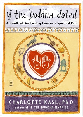 Book cover for If the Buddha Dated: A Handbook for Finding Love on a Spiritual Path