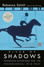 Book cover for River of Shadows: Eadweard Muybridge and the Technological Wild West