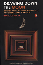 Book cover for Drawing Down the Moon: Witches, Druids, Goddess-Worshippers, and Other Pagans in America