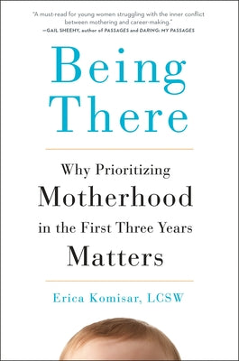 Book cover for Being There: Why Prioritizing Motherhood in the First Three Years Matters