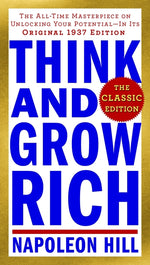 Book cover for Think and Grow Rich: The Classic Edition: The All-Time Masterpiece on Unlocking Your Potential--In Its Original 1937 Edition