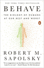 Book cover for Behave: The Biology of Humans at Our Best and Worst